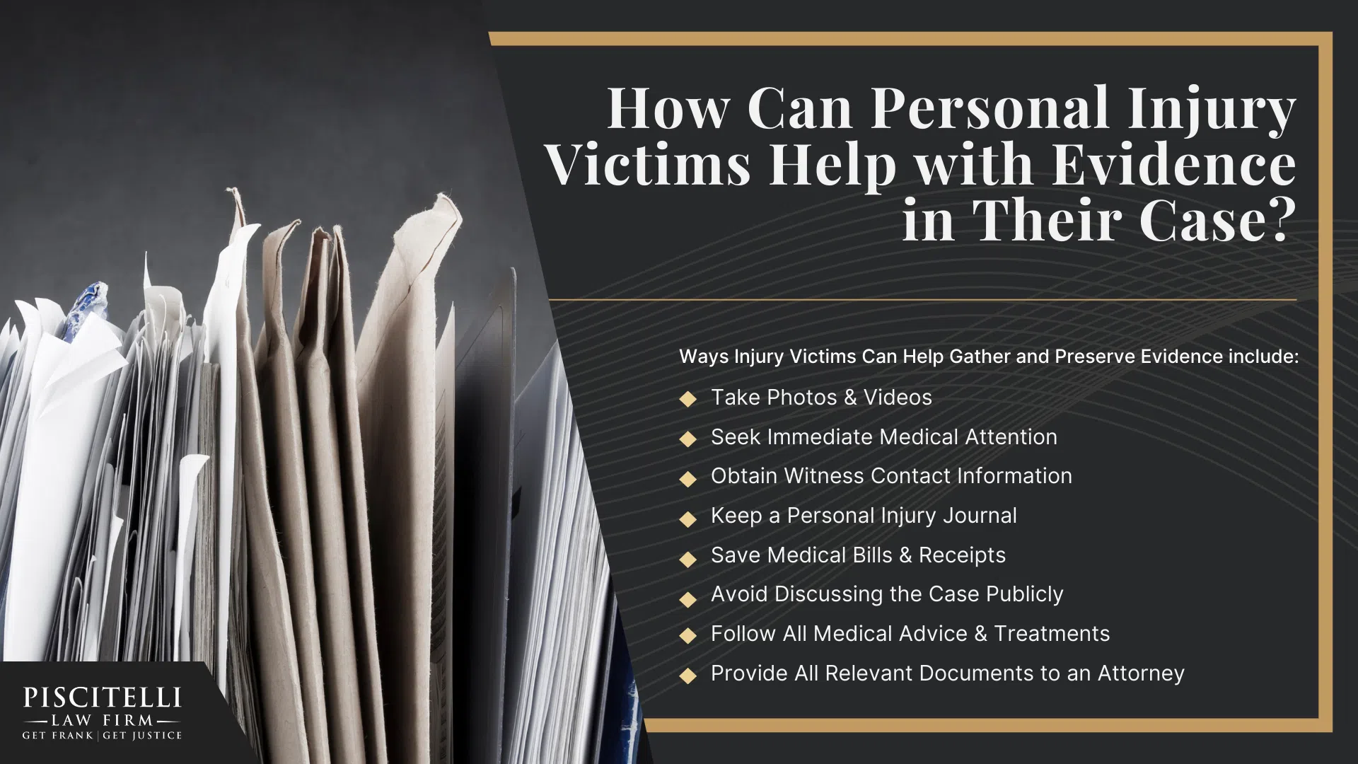 Common Types of Evidence for Personal Injury Claims; The Importance of Gathering Evidence for a Personal Injury Case; How a Personal Injury Lawyer Can Help You Gather Evidence and Secure Compensation; How Can Personal Injury Victims Help with Evidence in Their Case
