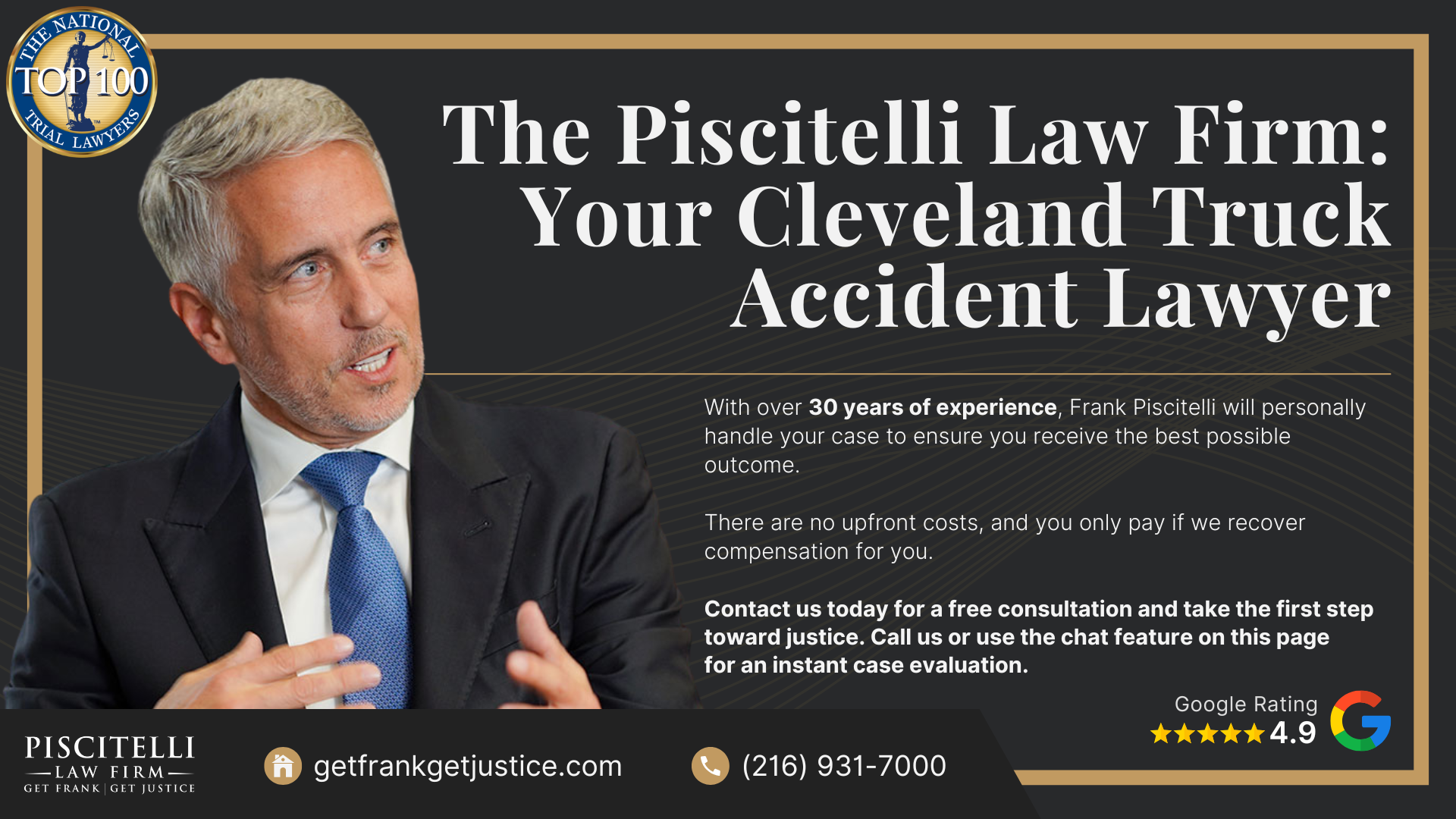 Why Hire a Cleveland Truck Accident Lawyer; Do You Have a Truck Accident Case; Who Can Be Held Liable in a Truck Accident Case; What To Do After a Truck Accident in Cleveland, OH; Gather Evidence for Your Truck Accident Claim; Common Damages in Truck Accident Claims; The Legal Process for Truck Accident Cases in Ohio; Common Causes of Truck Accidents; Common Truck Accident Injuries; Frank Piscitelli_ Experienced Ohio Truck Accident Lawyer; The Piscitelli Law Firm_ Your Cleveland Truck Accident Lawyer