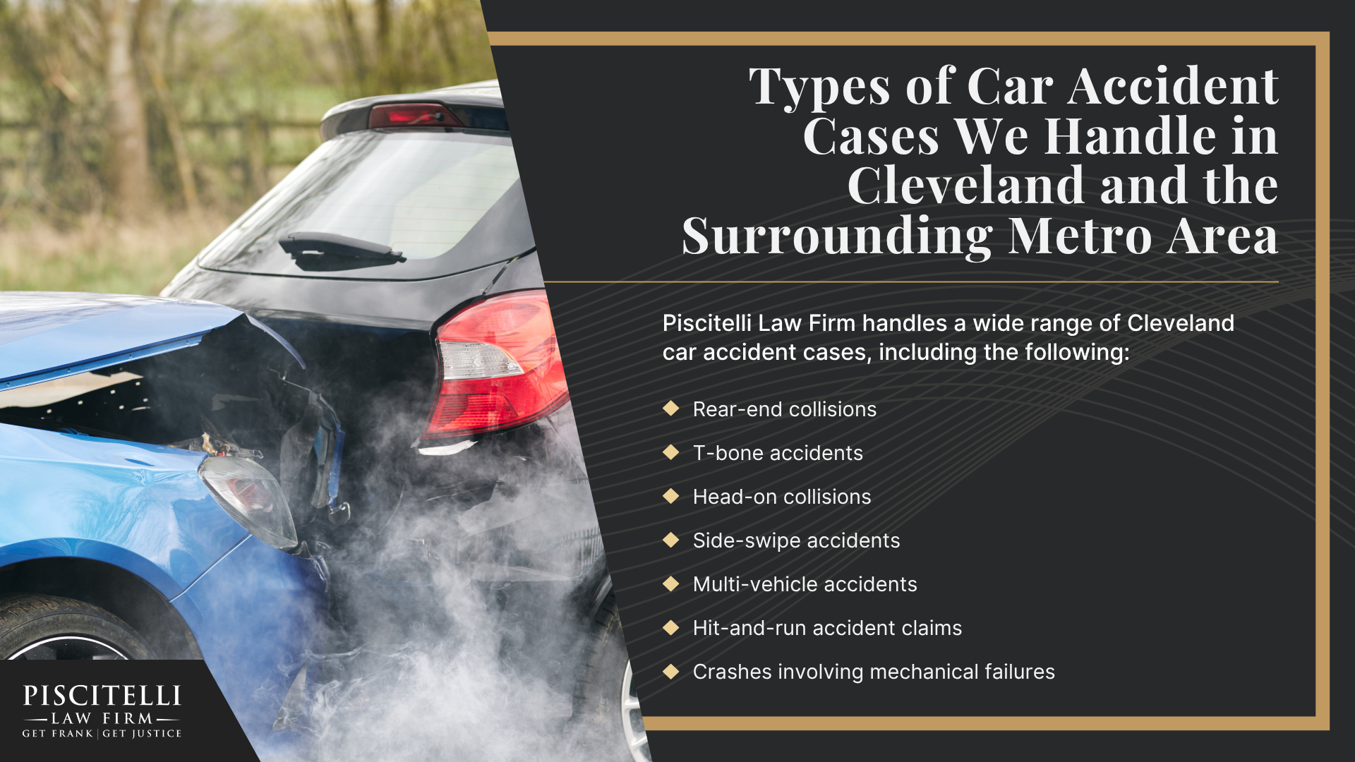 Why Should You Hire a Cleveland Car Accident Lawyer; When You May Have a Valid Car Accident Claim in Ohio; Ohio Car Accident Laws That Affect Your Case; Steps to Take After a Car Accident in Cleveland, OH; Types of Car Accident Cases We Handle in Cleveland and the Surrounding Metro Area