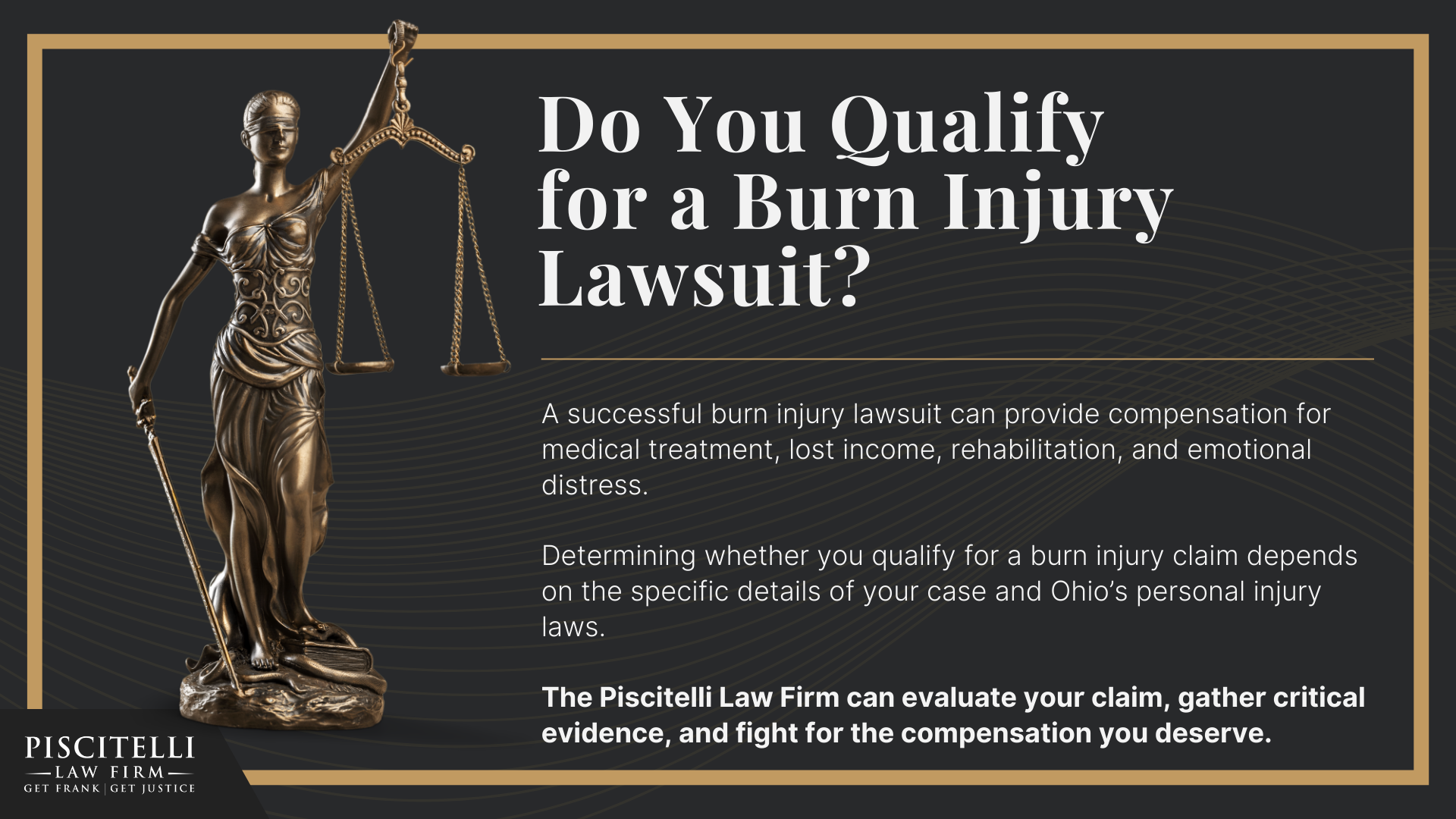 Meet Frank Piscitelli_ One of Dayton's Most Experienced Personal Injury Attorneys; What to Do After Suffering a Severe Burn Injury in Dayton, OH; Gather Evidence for Your Burn Injury Claim; Common Damages in Personal Injury Cases Involving Severe Burns; The Legal Process for Burn Injury Claims in Ohio; Categories and Types of Burn Injuries; Do You Qualify for a Burn Injury Lawsuit