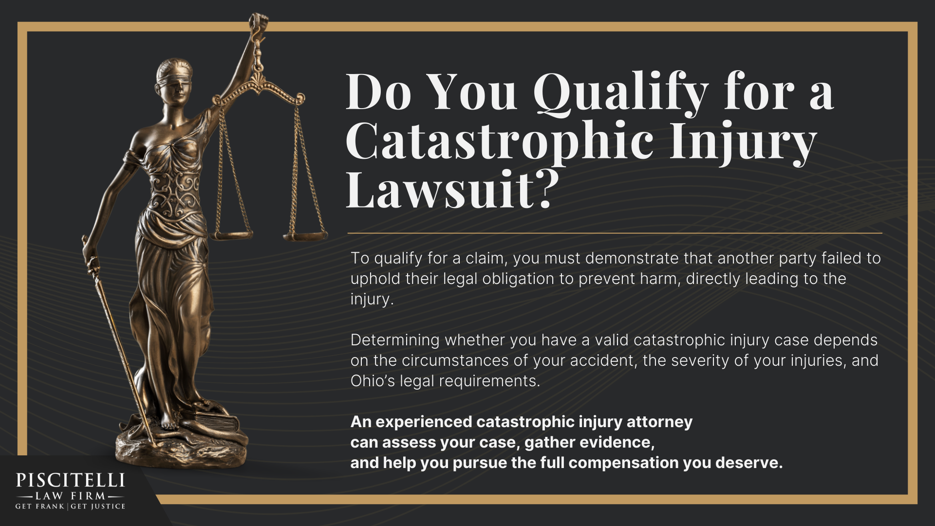 Meet Our Founder and Experienced Personal Injury Attorney_ Frank Piscitelli; The Legal Process for Catastrophic Personal Injury Claims in Ohio; Gathering Evidence for a Catastrophic Injury Lawsuit; Common Damages in Cases Involving Catastrophic Injuries; How Do Catastrophic Injuries Occur (3); How Do Catastrophic Injuries Occur (2); Types of Catastrophic Injuries and Related Health Challenges; Do You Qualify for a Catastrophic Injury Lawsuit