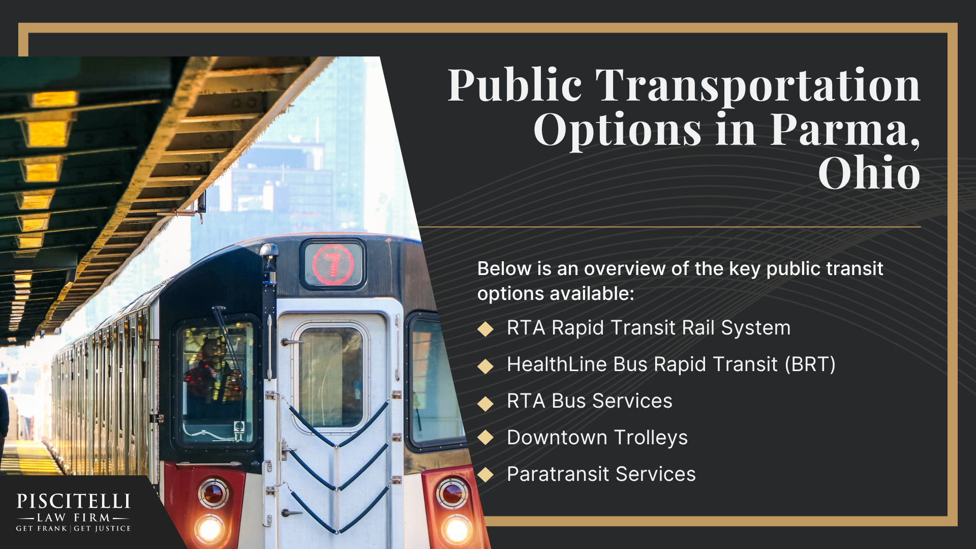 Frank Piscitelli_ One of Parma's Top Public Transportation and Bus Accident Lawyers; What to Do After a Public Transportation Accident in Parma, OH; Gather Evidence for a Public Transportation Injury Claim; Damages in a Public Transportation Accident Claim; Types of Public Transportation Accidents; Common Causes of Public Transportation Accidents; Public Transportation Options in Lakewood, Ohio