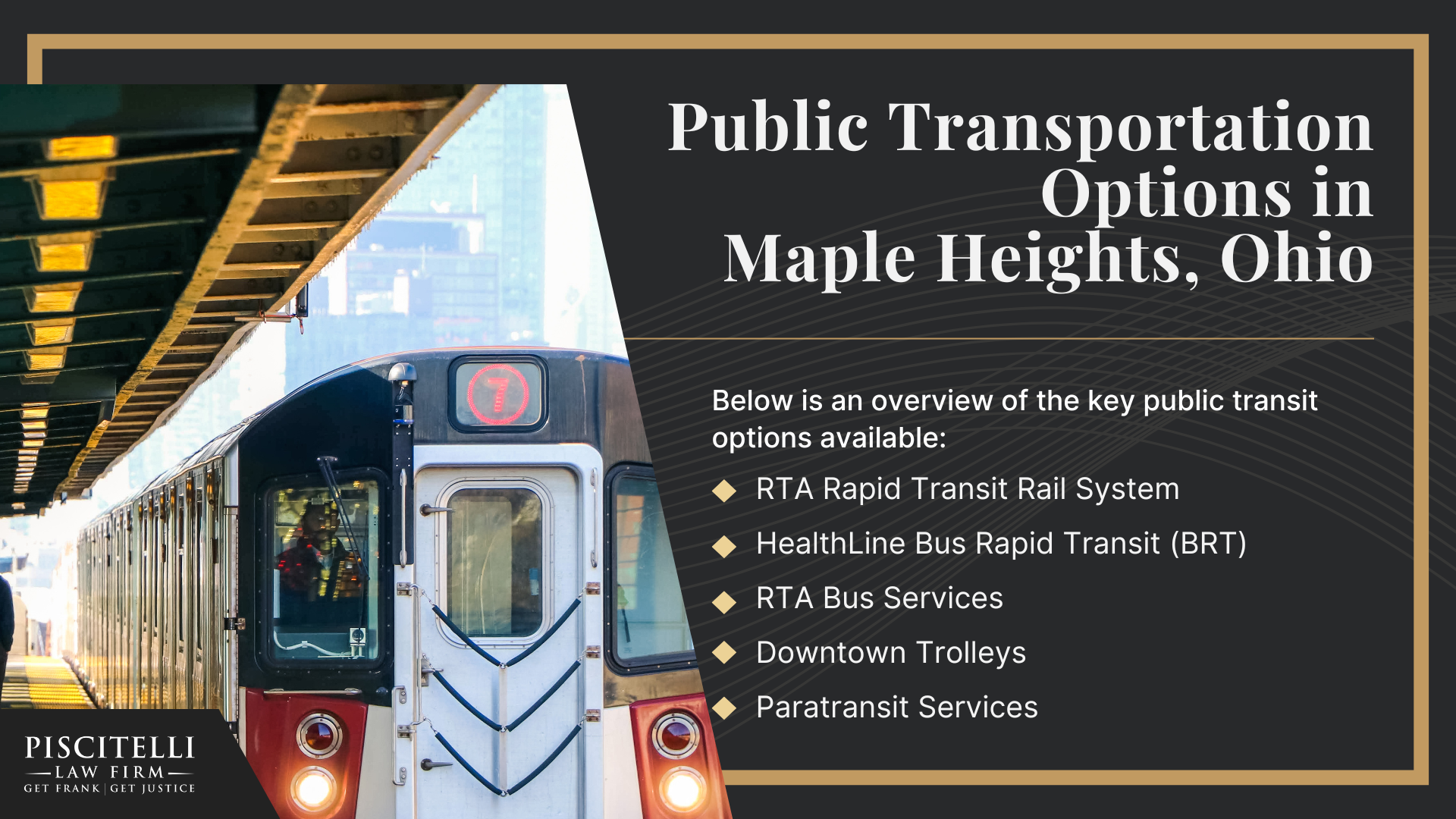 Frank Piscitelli_ One of Maple Heights' Top Public Transportation and Bus Accident Lawyers; What to Do After a Public Transportation Accident in Maple Heights, OH; Gather Evidence for a Public Transportation Injury Claim; Damages in a Public Transportation Accident Claim; Types of Public Transportation Accidents; Common Causes of Public Transportation Accidents; Public Transportation Options in Maple Heights, Ohio