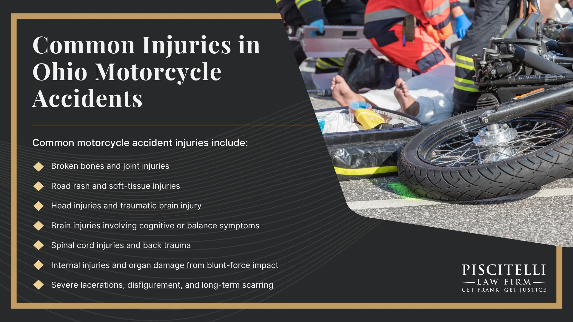 Frank Piscitelli_ Experienced Ohio Motorcycle Accident Lawyer; How Much Does It Cost to Hire an Ohio Motorcycle Accident Lawyer; Types of Motorcycle Accident Cases We Handle; The Legal Process For Motorcycle Accident Lawsuits In Ohio; Steps to Take After an Ohio Motorcycle Accident; Common Injuries in Ohio Motorcycle Accidents