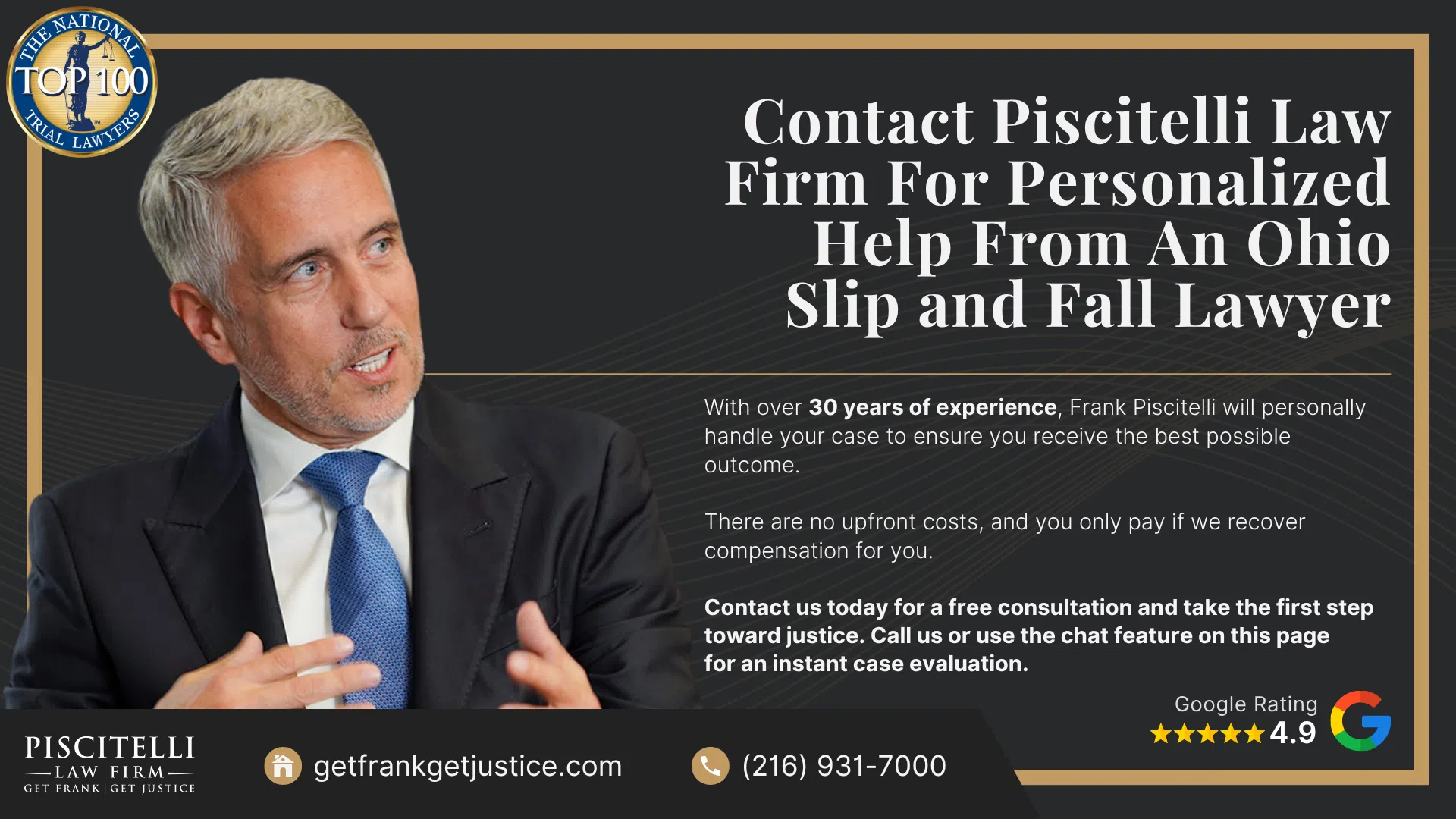 Frank Piscitelli_ Experienced Ohio Slip and Fall Lawyer; How Much Does It Cost to Hire an Ohio Slip and Fall Lawyer; Filing a Slip and Fall Claim; Liability in Slip and Fall Cases; Common Causes of Slip and Fall Accidents; The Legal Process For Slip and Fall Lawsuits In Ohio; Steps to Take After a Slip and Fall in Ohio; Gathering Evidence for a Slip and Fall Case; Potential Compensation in a Slip and Fall Case; Contact Piscitelli Law Firm For Personalized Help From An Ohio Slip and Fall Lawyer