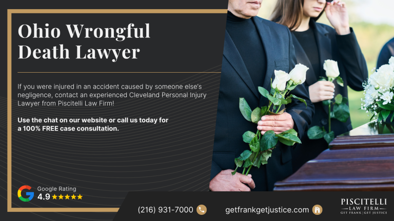 Ohio Wrongful Death Lawyer; What Is a Wrongful Death Claim in Ohio; Common Causes of Wrongful Death Cases in Ohio; Who Can Be Held Liable for a Wrongful Death in Ohio; Who Can File a Wrongful Death Lawsuit in Ohio; Compensation Available in an Ohio Wrongful Death Claim; How Wrongful Death Damages Are Calculated; Evidence in Ohio Wrongful Death Cases; Building an Ohio Wrongful Death Case; What to Do After a Wrongful Death in Ohio; How Ohio Law Affects Wrongful Death Claims; Piscitelli Law Firm_ Speak With an Ohio Wrongful Death Lawyer Today