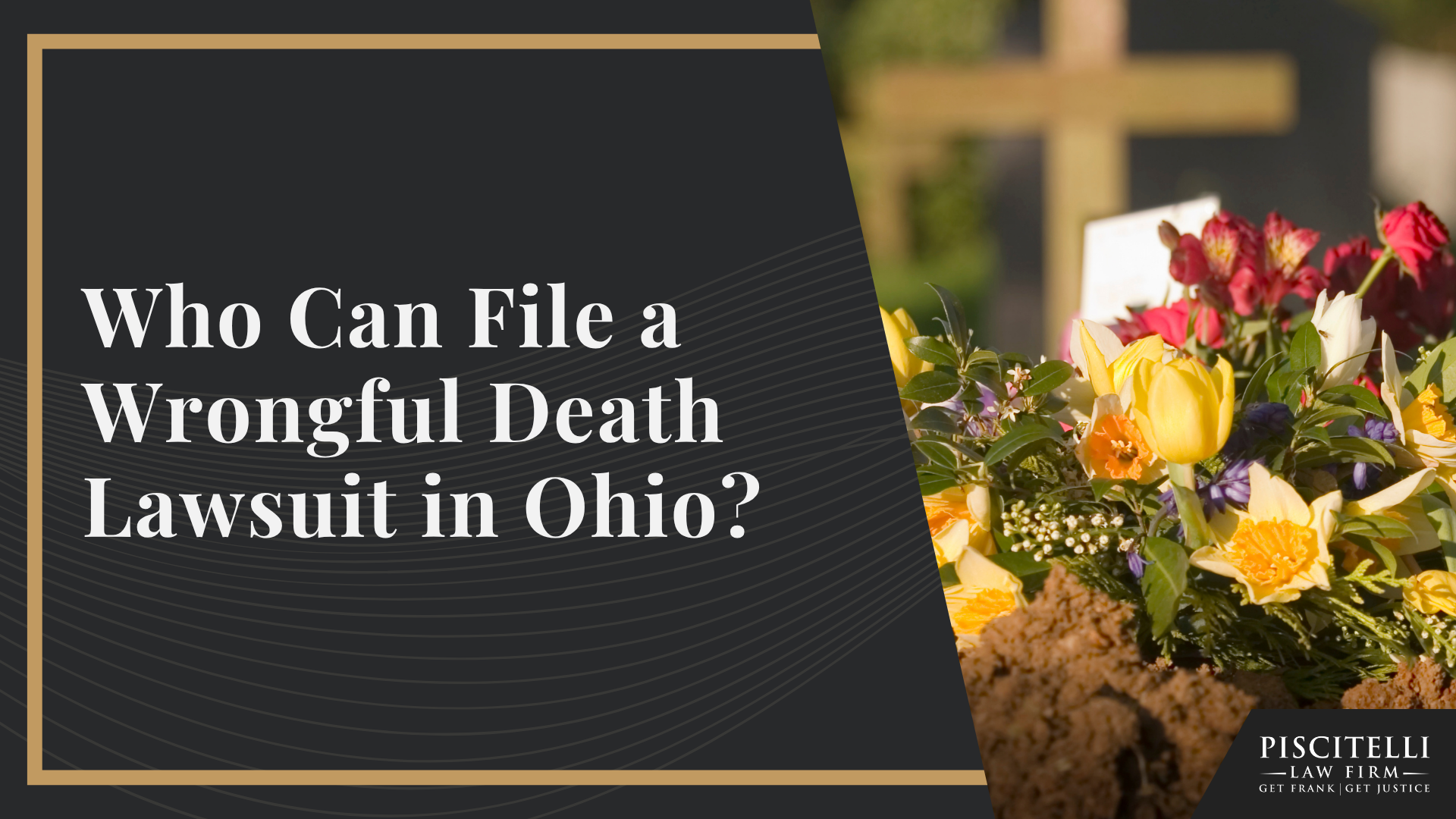 What Is a Wrongful Death Claim in Ohio; Common Causes of Wrongful Death Cases in Ohio; Who Can Be Held Liable for a Wrongful Death in Ohio; Who Can File a Wrongful Death Lawsuit in Ohio